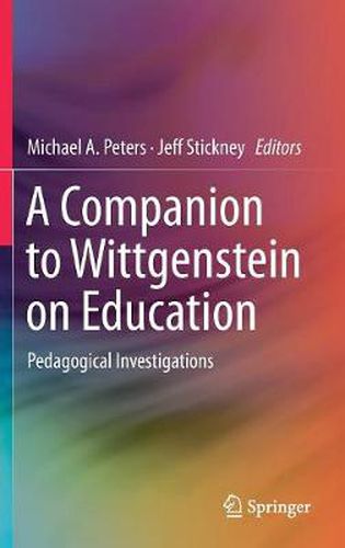 A Companion to Wittgenstein on Education: Pedagogical Investigations