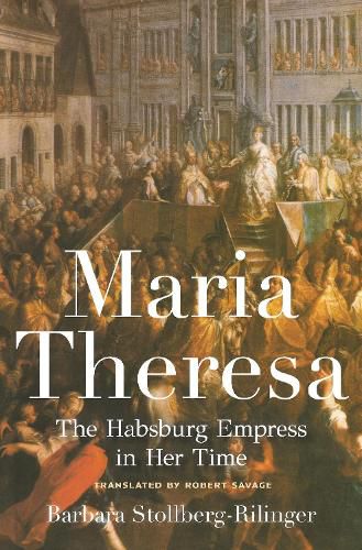 Cover image for Maria Theresa: The Habsburg Empress in Her Time