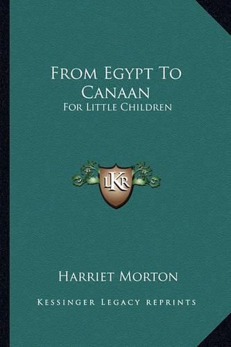 Cover image for From Egypt to Canaan: For Little Children