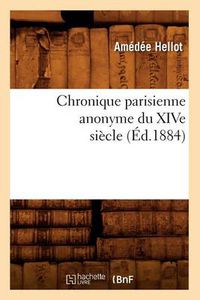 Cover image for Chronique Parisienne Anonyme Du Xive Siecle (Ed.1884)