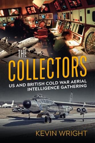 The Collectors: Us and British Cold War Aerial Intelligence Gathering