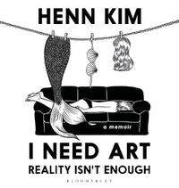 Cover image for I Need Art: Reality Isn't Enough