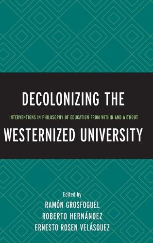 Decolonizing the Westernized University: Interventions in Philosophy of Education from Within and Without