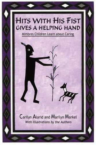 Cover image for Hits with His Fist Gives a Helping Hand: Mimbres Children Learn about Caring