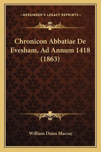 Chronicon Abbatiae de Evesham, Ad Annum 1418 (1863)