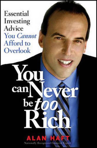 Cover image for You Can Never Be Too Rich: Essential Investing Advice You Cannot Afford to Overlook