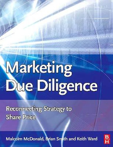 Marketing Due Diligence: Reconnecting Strategy to Share Price