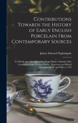 Cover image for Contributions Towards the History of Early English Porcelain From Contemporary Sources