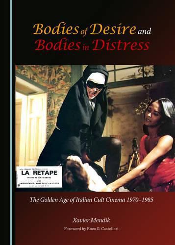 Cover image for Bodies of Desire and Bodies in Distress: The Golden Age of Italian Cult Cinema 1970-1985