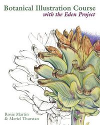 Cover image for Botanical Illustration Course with the Eden Project: Drawing and watercolour painting techniques for botanical artists