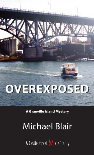 Cover image for Overexposed: A Granville Island Mystery