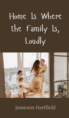 Cover image for Home Is Where the Family Is, Loudly