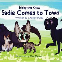 Cover image for Sticky the Kitty - Sadie Comes to Town