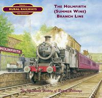 Cover image for The Holmfirth (Summer Wine) Branch Line