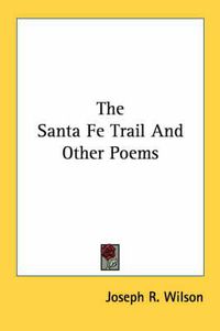 Cover image for The Santa Fe Trail and Other Poems