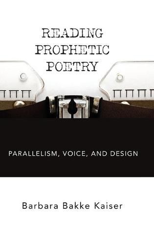 Cover image for Reading Prophetic Poetry: Parallelism, Voice, and Design