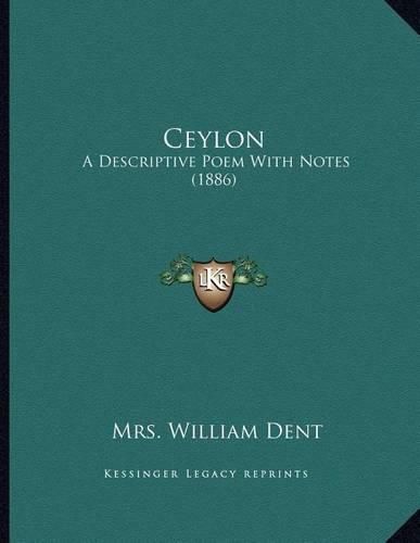 Cover image for Ceylon: A Descriptive Poem with Notes (1886)