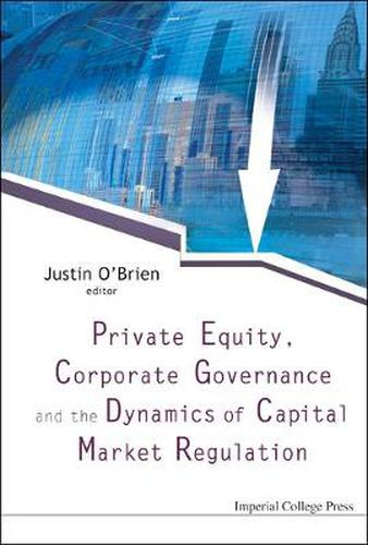 Private Equity, Corporate Governance And The Dynamics Of Capital Market Regulation