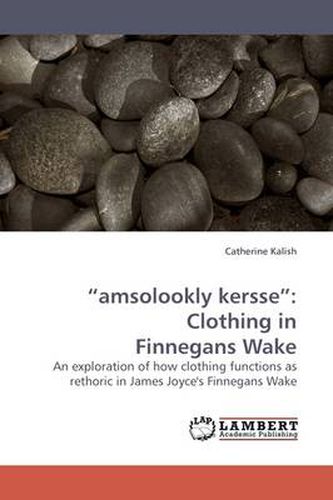 Cover image for amsolookly kersse: Clothing in Finnegans Wake