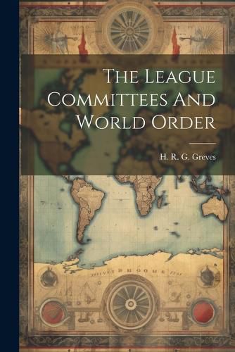 Cover image for The League Committees And World Order
