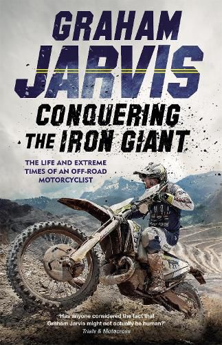 Cover image for Conquering the Iron Giant: The Life and Extreme Times of an Off-road Motorcyclist