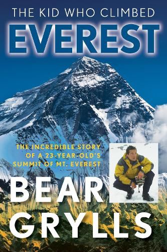 Cover image for The Kid Who Climbed Everest: The Incredible Story Of A 23-Year-Old's Summit Of Mt. Everest