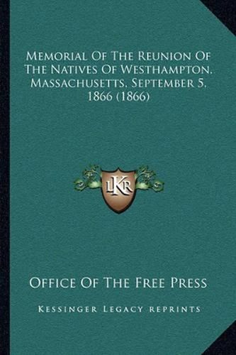 Cover image for Memorial of the Reunion of the Natives of Westhampton, Massachusetts, September 5, 1866 (1866)