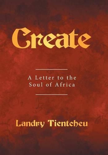 Cover image for Create: A Letter to the Soul of Africa