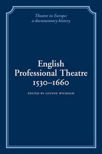 Cover image for English Professional Theatre, 1530-1660