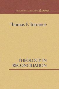 Cover image for Theology in Reconciliation: Essays Towards Evangelical and Catholic Unity in East and West