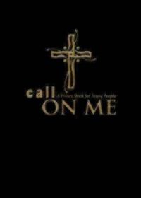 Cover image for Call on Me: A Prayer Book for Young People