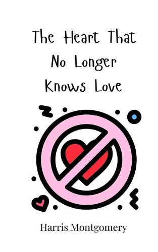 Cover image for The Heart That No Longer Knows Love