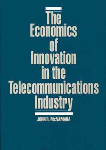 Cover image for The Economics of Innovation in the Telecommunications Industry