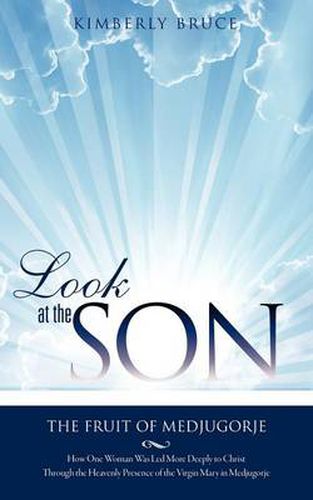 Cover image for Look at the SON: The Fruit of Medjugorje