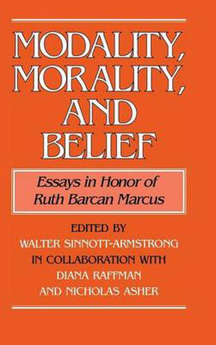 Modality, Morality and Belief: Essays in Honor of Ruth Barcan Marcus