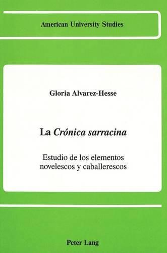 Cover image for La Cronica Sarracina: Estudio de los Elementos Novelescos y Caballerescos