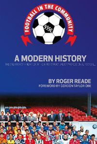 Cover image for Football In The Community: A Modern History