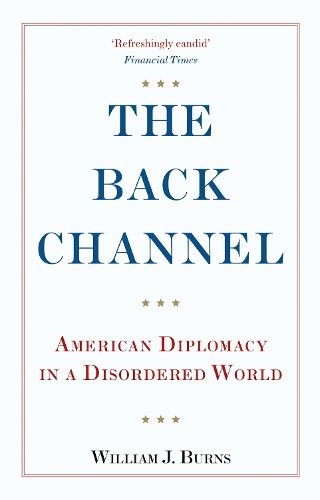 The Back Channel: American Diplomacy in a Disordered World