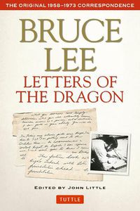 Cover image for Bruce Lee Letters of the Dragon: The Original 1958-1973 Correspondence