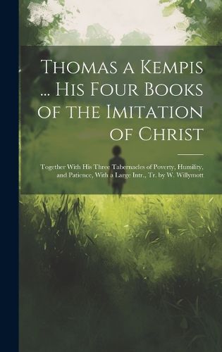 Cover image for Thomas a Kempis ... His Four Books of the Imitation of Christ