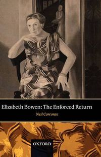 Cover image for Elizabeth Bowen: The Enforced Return