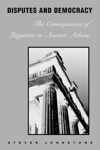 Cover image for Disputes and Democracy: The Consequences of Litigation in Ancient Athens