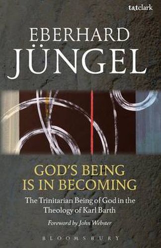 Cover image for God's Being is in Becoming: The Trinitarian Being of God in the Theology of Karl Barth