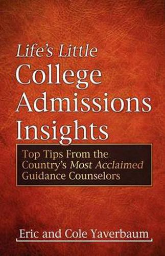 Cover image for Life's Little College Admissions Insights: Top Tips From the Country's Most Acclaimed Guidance Counselors