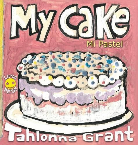 My Cake / Mi Pastel: A Fun-Filled Food Journey (English and Spanish Bilingual Children's Book)