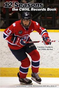 Cover image for 12 Seasons: the CWHL Records Book