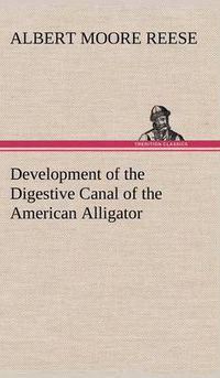 Cover image for Development of the Digestive Canal of the American Alligator