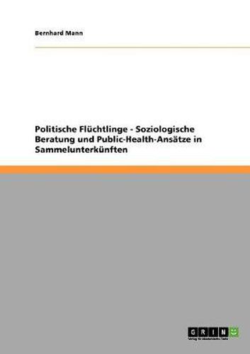 Cover image for Politische Fluchtlinge - Soziologische Beratung und Public-Health-Ansatze in Sammelunterkunften