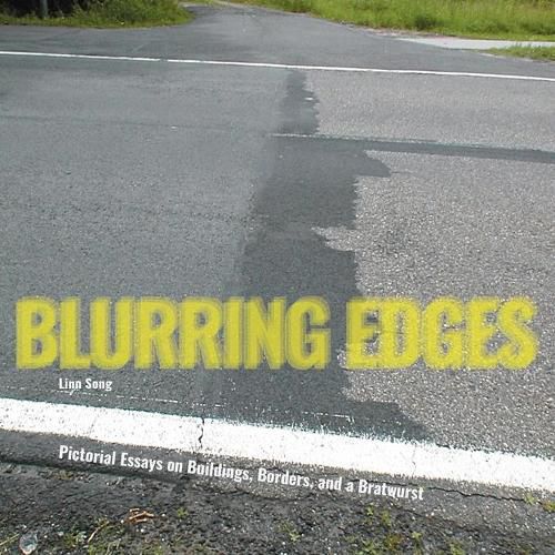 Cover image for Blurring Edges: Pictorial Essays on Buildings, Borders, and a Bratwurst