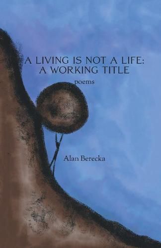 Cover image for A Living is Not a Life: A Working Title